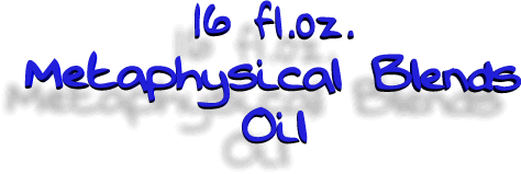 16 oz Metaphysical Blends Oil