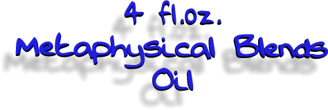 4 oz Metaphysical Blends Oil